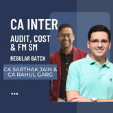 CA Inter Audit by CA Sarthak Jain & Cost & FM SM by CA Rahul Garg | Regular Batch | For Jan 26 & May 26 Exams